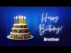 Brother Happy birthday song | Happy Birthday Brother | Brother Happy birthday to You