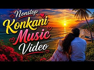 Nonstop Konkani Music Video | Konkani Love Songs 🔥