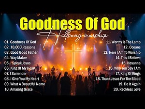 Goodness Of God - Best Worship Songs 2025, Top Christian Music, Hillsong Worship Best Praise Songs