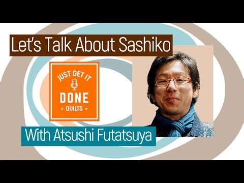 🧵🌸 LET'S TALK ABOUT Sashiko with Atsushi Futatsuya - KAREN’S QUILT CIRCLE