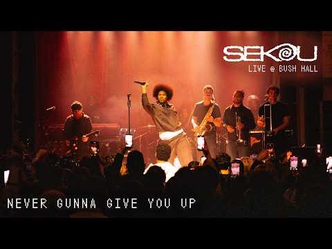 Sekou - Never Gunna Give You Up (Live at Bush Hall)