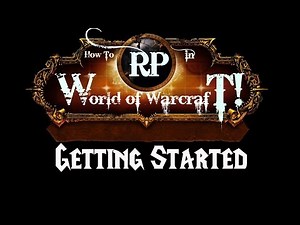 How To RolePlay in World of Warcraft: Getting Started