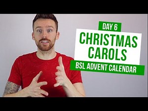 BSL Advent Calendar Day 6: "Christmas Carols" and "Signed Songs"