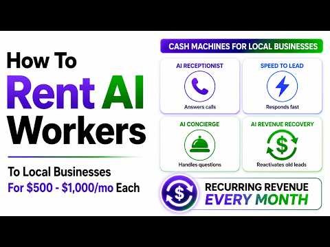 How To Rent AI Workers To Local Businesses For $500 $1,000 mo Each