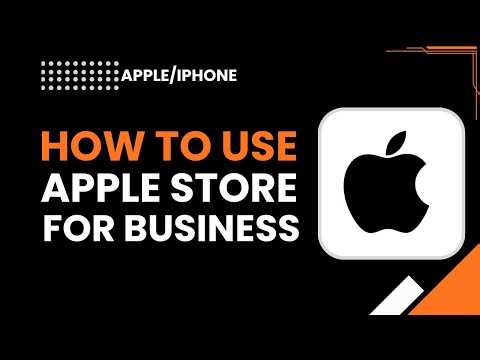 How to Use Apple Store for Business