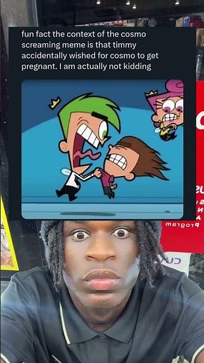 fun fact the context of the cosmo screaming meme is that timmy accidentally wished for cosmo to