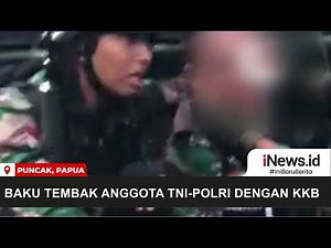Baku Tembak Anggota TNI Polri dengan KKB