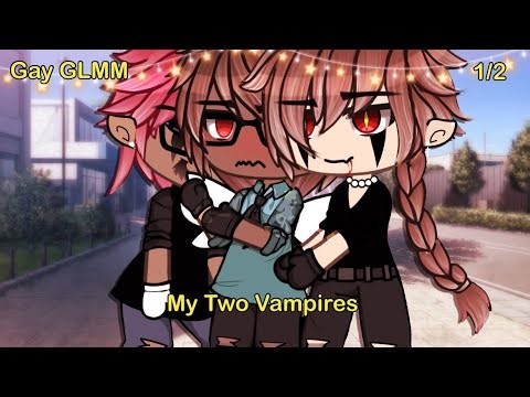 { My Two Vampires | GAY | GLMM | 1/2 | 14+ }
