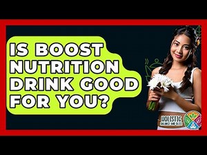 Is Boost Nutrition Drink Good For You? - Holistic Balance And Bliss