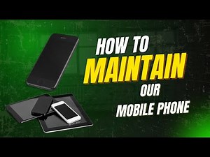 How to Maintain Your Mobile Phone (Detailed Step-by-Step Guide)