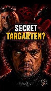 Was Tyrion Secretly a Targaryen?