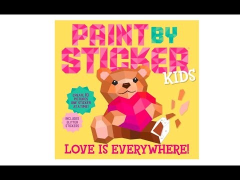 Paint by Sticker Kids: Love Is Everywhere!: Create 10 Pictures One Sticker at a Time!