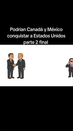 ¿Podrían Canadá y México conquistar a Estados Unidos?