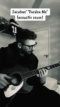 Incubus’ ‘Pardon Me’ (acoustic cover) by Skadooosch #acoustic #guitar #shorts #reels