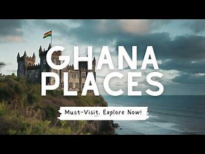 Ghana Travel Guide: Top 12 Places to Visit for Cultural Immersion