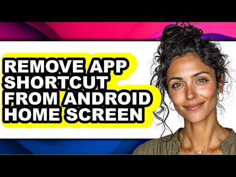How to Remove App Shortcut from Android Home Screen - Full Guide