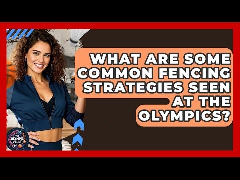 What Are Some Common Fencing Strategies Seen At The Olympics? - The Olympic Vault