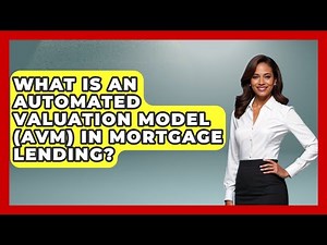 What Is An Automated Valuation Model (AVM) In Mortgage Lending? - Consumer Laws For You