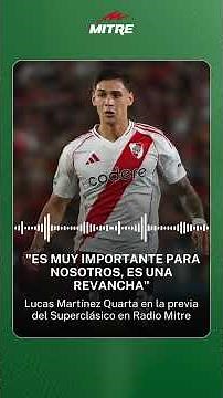 "It's very important for us, it's a rematch," Lucas Martínez said ahead of the Superclásico.