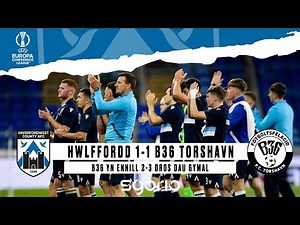 Hwlffordd 1-1 B36 Tórshavn | Cyngres Europa | Highlights | Europa Conference League
