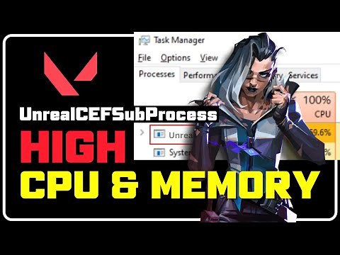 FIX Valorant UnrealCEFSubProcess.exe || HIGH CPU & MEMORY Usage || VALORANT [WORKING METHODS]