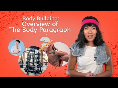 Body Building: Overview of the Body Paragraph - Write Effective and Organized Paragraphs