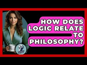 How Does Logic Relate To Philosophy? - Philosophy Beyond