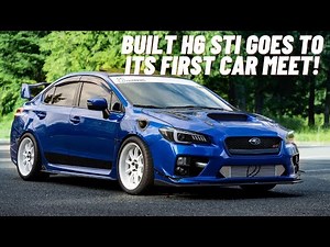 Taking The Built H6 Subaru WRX STI To it's first car meet!