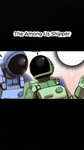 The Among Us Shipper #shippercomicdub #crewmateships #amongusshipping #comicdub #shippingaddict