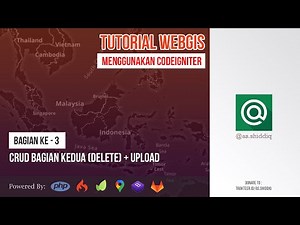 Tutorial Webgis Codeigniter #PART 3 - CRUD Bagian Kedua (Delete + Upload)