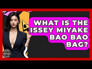 What Is The Issey Miyake Bao Bao Bag? - Designer Brands Spotlight