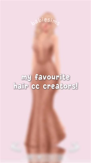 Top Creators for Sims 4 Hair Custom Content