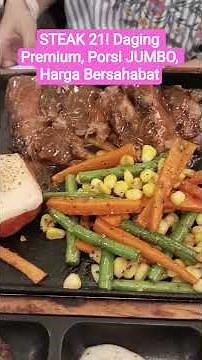 STEAK 21! Daging Premium, Porsi JUMBO, Harga Bersahabat