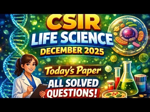 CSIR NET Life Science December 2025 – TODAY’S PAPER | FULL SOLUTION#CSIRNETLifescience