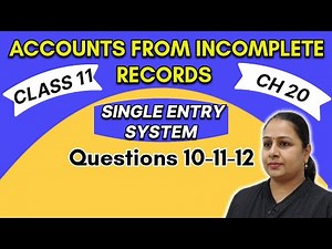 Accounts From Incomplete Records Question 10-11-12 | Single Entry System | Class 11 | Chapter 20