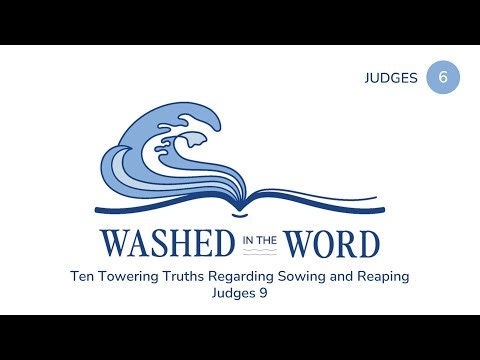 6 Judges 9:1-57 Abimelech Ten Towering Truths About Sowing & Reaping