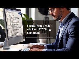 Secure Your Trade: AMS and ISF Filing Explained