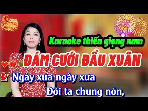 - ĐÁM CƯỚI ĐẦU XUÂN KARAOKE THIẾU GIỌNG NAM MỚI NHẤT SONG CA CÙNG TAM NI 3