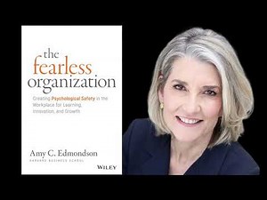 The Fearless Organization: Creating Psychological Safety in the Workplace by Amy C. Edmondson