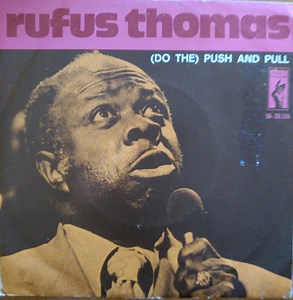 Rufus Thomas - (Do The) Push And Pull, Parte I / (Do The) Push And Pull, Parte II