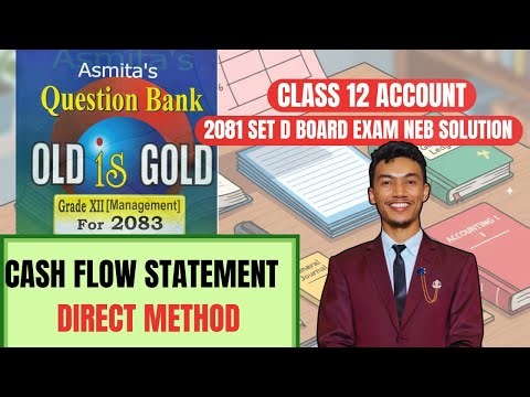 Class 12 Account Board 2081 SET D Exam | Cash Flow Statement Direct Method | Grade 12 Account