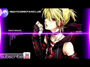 ▶ Nightcore Right Round Flo Rida ft Ke$ha