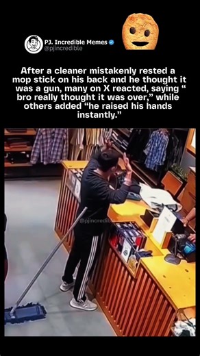 After a cleaner mistakenly rested a mop stick on his back and he thought it was a gun, many on X