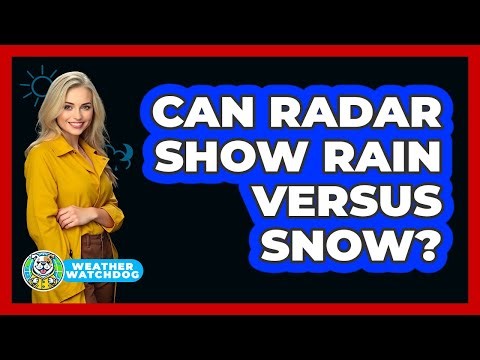 Can Radar Show Rain Versus Snow?