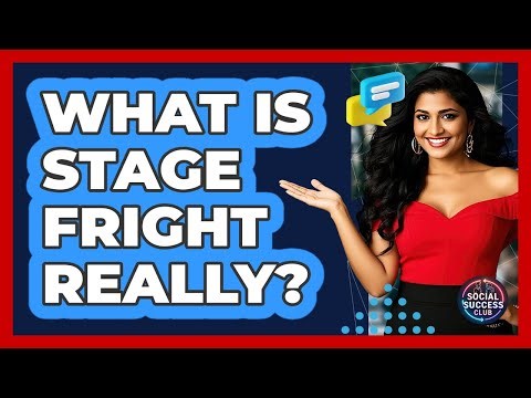 What Is Stage Fright Really?