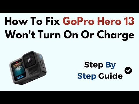 How To Fix GoPro Hero 13 Won't Turn On Or Charge