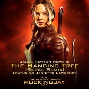 James Newton Howard Featuring Jennifer Lawrence - The Hanging Tree (Rebel Remix)