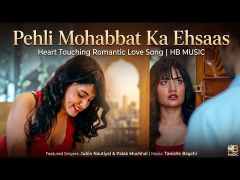 Pehli Mohabbat Ka Ehsaas | Heart Touching Romantic Love Song | HB MUSIC