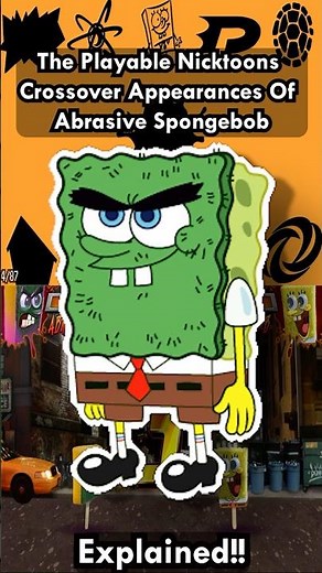The Playable Nicktoons Crossover Appearances Of Abrasive Spongebob Explained!!