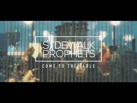 Sidewalk Prophets - Come To The Table (Official Lyric Video)